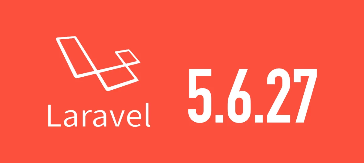 [Laravel] 5.6.27がリリースされました