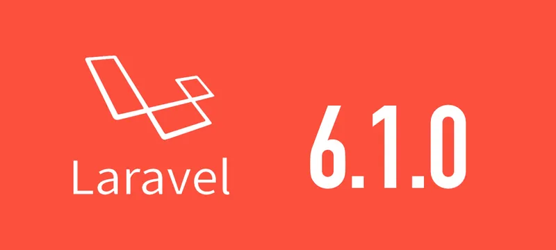[Laravel] 6.1.0がリリースされました
