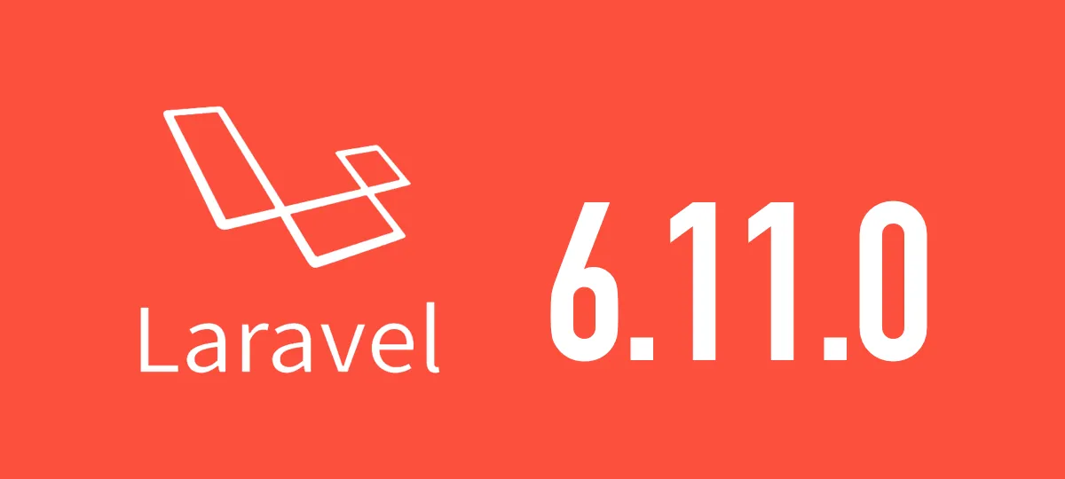 [Laravel] 6.11.0がリリースされました