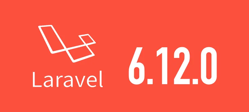 [Laravel] 6.12.0がリリースされました