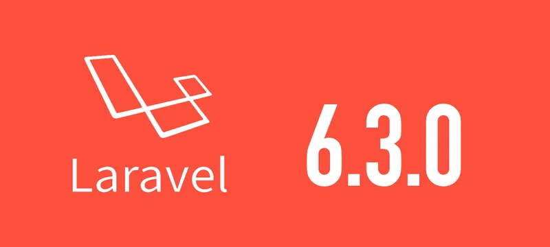 [Laravel] 6.3.0がリリースされました