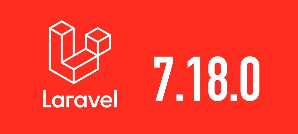 [Laravel] 7.18.0がリリースされました